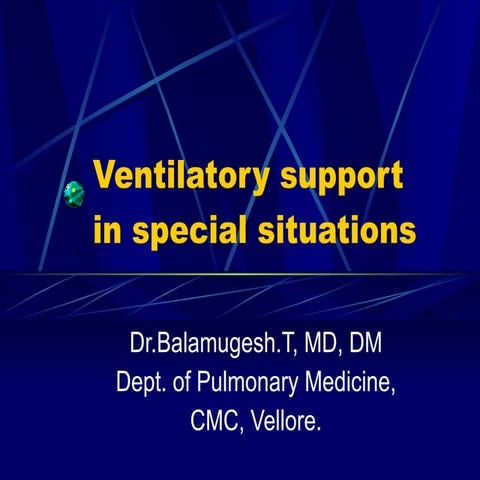 Ventilatory support in special situations   balamugesh