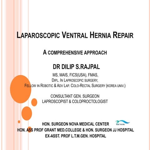 Laparoscopic Ventral Hernia Repair Ppt. DR DILIP S.RAJPAL