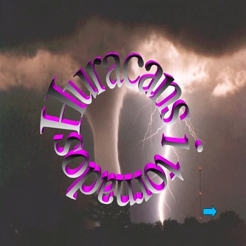 ELS HURACANS, ELS TORNADOS...