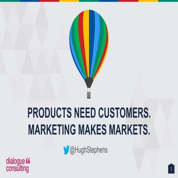 Products need customers: marketing needs markets