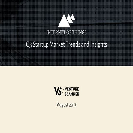 Venture Scanner Internet of Things Report Q3 2017