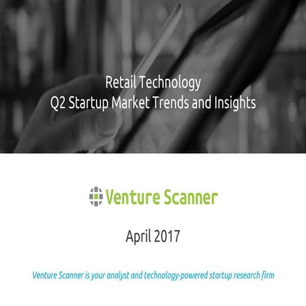 Venture Scanner Retail Tech Report Q2 2017