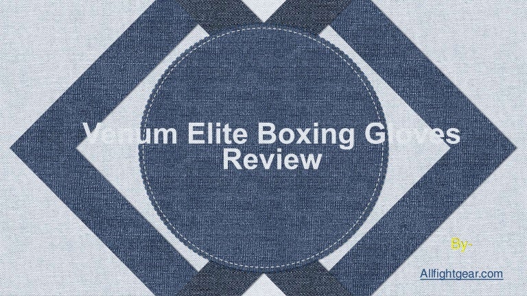 venum elite boxing gloves review