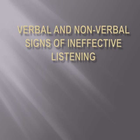 Verbal and non verbal signs of ineffective listening