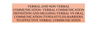 VERBAL AND NON VERBAL COMMUNICATION- VERBAL COMMUNICATION DEFINITION.pptx