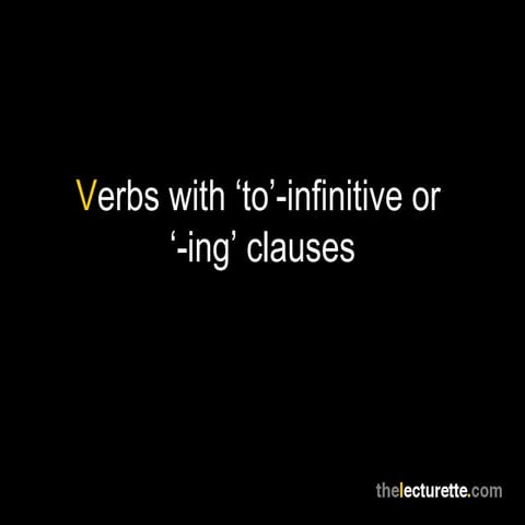 Verbs with 'To'-infinitive or '-ing' Clauses