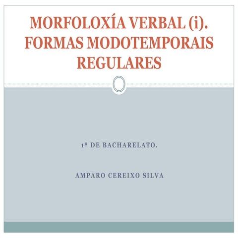 MORFOLOXÍA VERBAL. FORMAS REGULARES