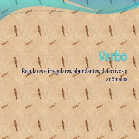 Verbos Regulares e Irregulares