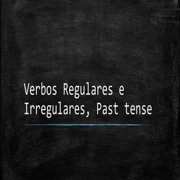 Verbos regulares e irregulares, past tense