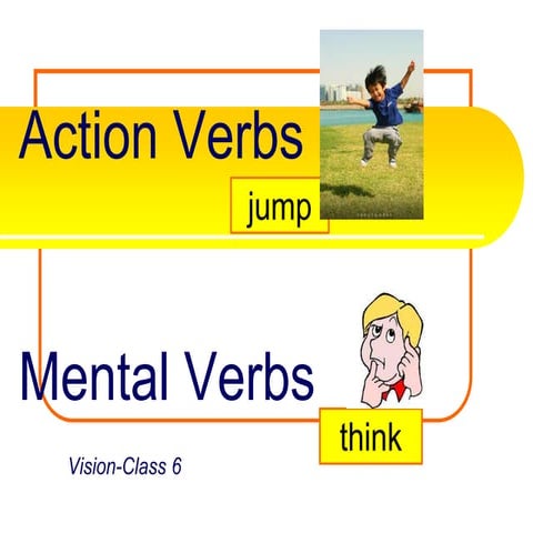 Verbs action -mental grade 6