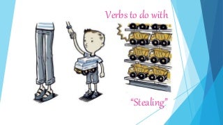 Verbs to do with stealing