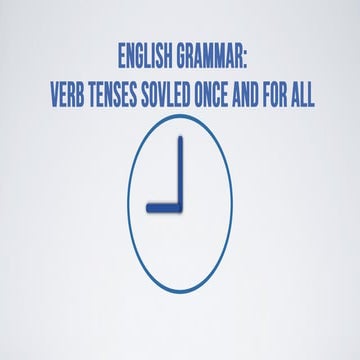 English Grammar: Verb Tenses Solved Once and for All