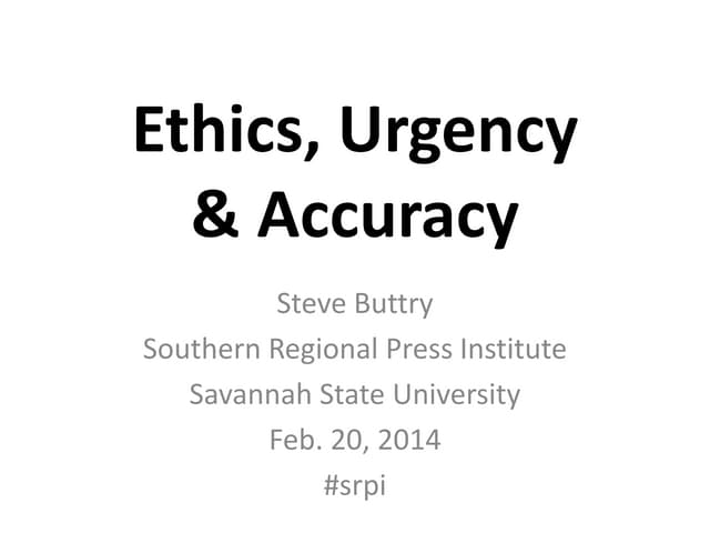 Ethics, Urgency and Accuracy