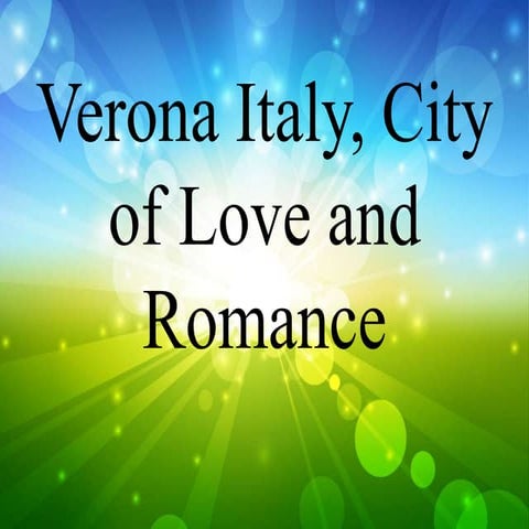 Verona italy, city of love and romance