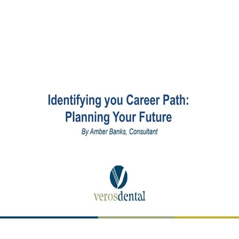 Veros Dental: Identifying Your Career Path