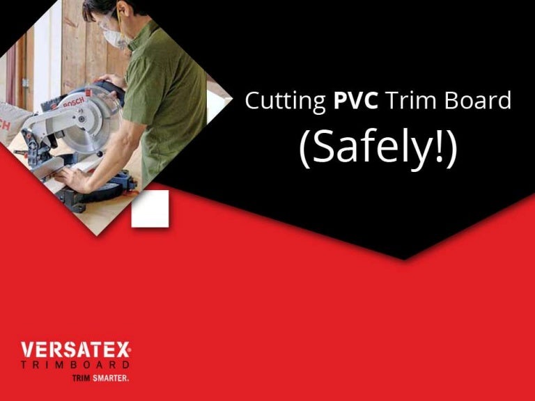 Cutting PVC Trim Board (Safely!)