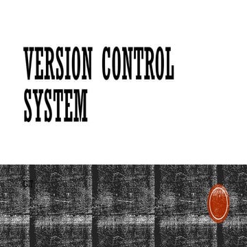 Version Control System and its importance .pptx