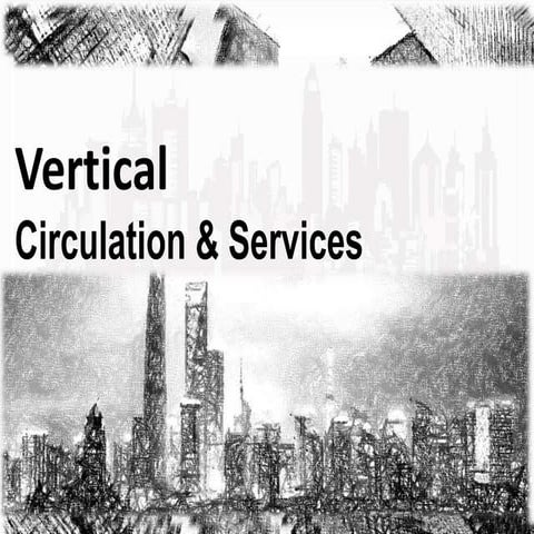 Vertical Circulation and Services of Highrise
