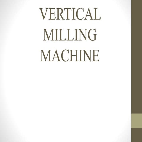 VERTICAL MILLING MACHINE_pt1.pptx