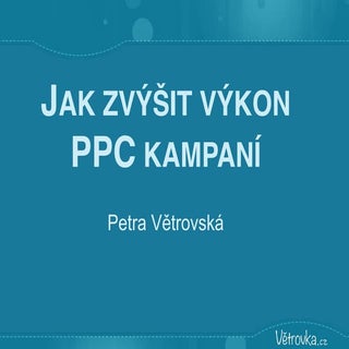Jak zvýšit výkon PPC kampaní