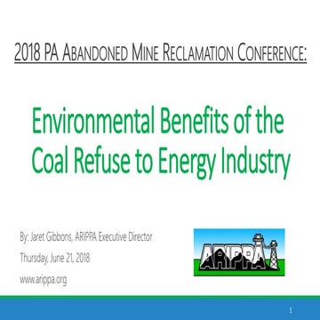 Jaret Gibbons, ARIPPA - “Environmental Benefits of the Coal Refuse Industry”