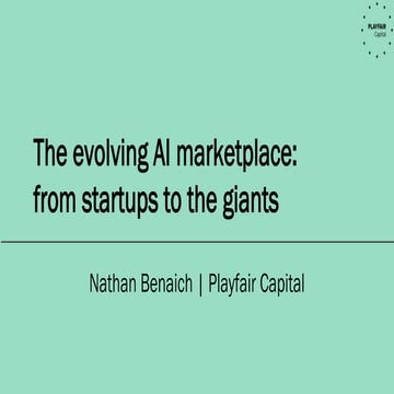 Nathan benaich The evolving AI marketplace:  from startups to the giants