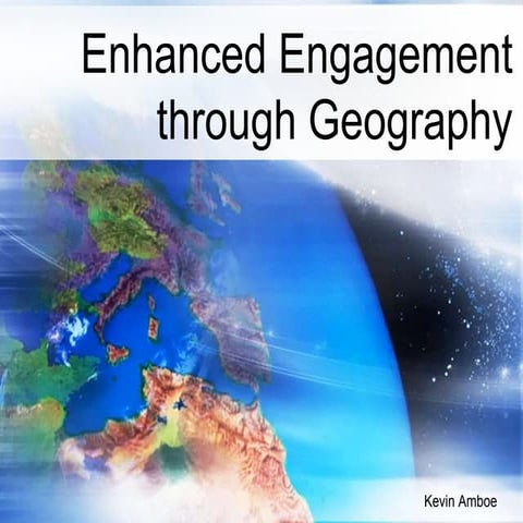 Enhanced engagement through geography ISTE 2014