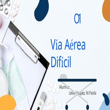 VIA_AEREA_DIFICIL_E_INTUBACION_ENDOTRAQUEAL_DIFICIL.pptx