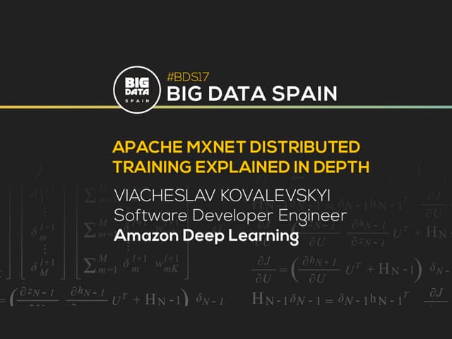 Apache MXNet Distributed Training Explained In Depth by Viacheslav Kovalevsky...