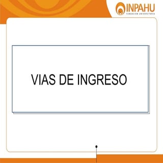 Vias de ingreso