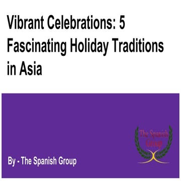 Vibrant Celebrations: 5 Fascinating Holiday Traditions in Asia.pptx
