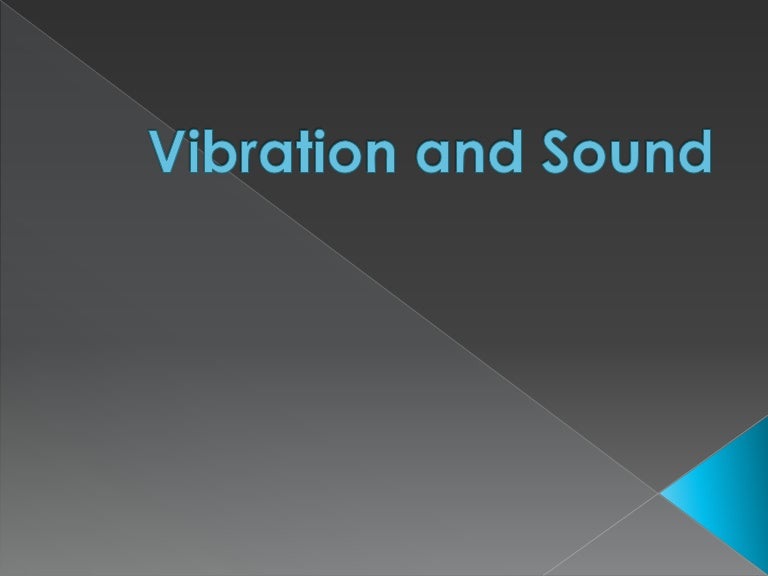 Vibration and sound