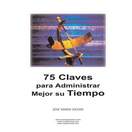 75 claves para administrar mejor su tiempo (Jose Maria Vicedo)