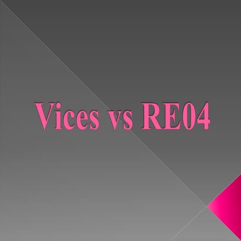 Vices vs re04