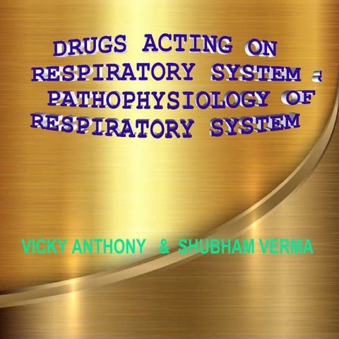 drugs acting on respiratory system.&pathophysiology of respiratory sys.