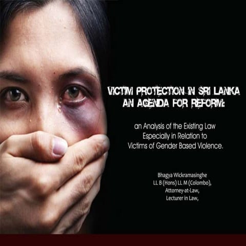 Victim Protection in Sri Lanka: An Analysis of the Existing Laws in Relation in Gender Based Violence 