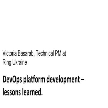 DevOps Days Kyiv 2019 -- DevOps platform development - lessons learned // Vic...