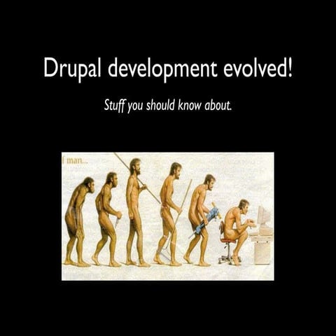Victoria BC Drupalcamp Presentation - Drupal Development Evolved!