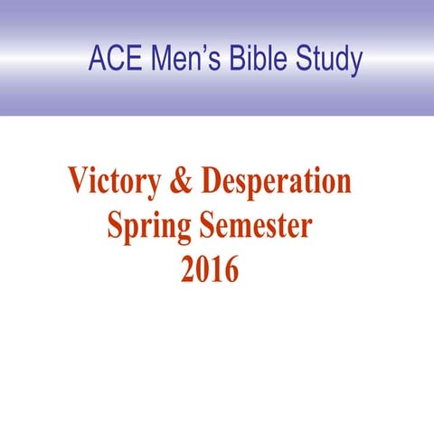 Victory and Desperation - Spring 2016 ACE
