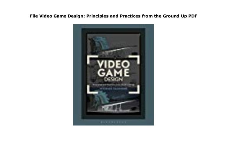 File Video Game Design Principles And Practices From The Ground Up P