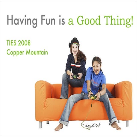 Video Games & Online Simulations: Having Fun is a Good Thing