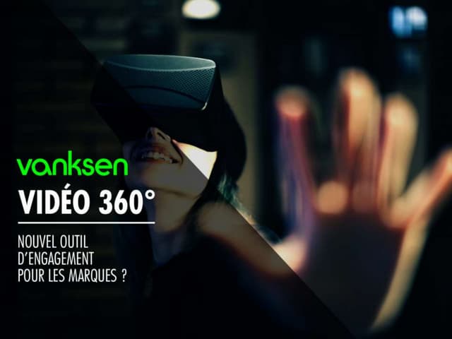 Vidéo 360°, nouvel outil d'engagement pour les marques ? 