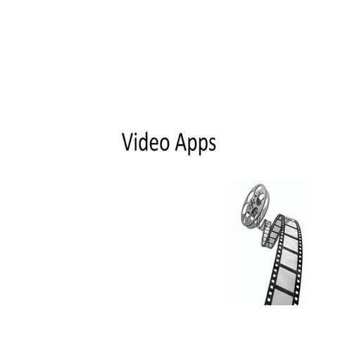Video apps