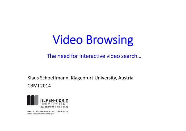 Video Browsing - The Need for Interactive Video Search (Talk at CBMI 2014)