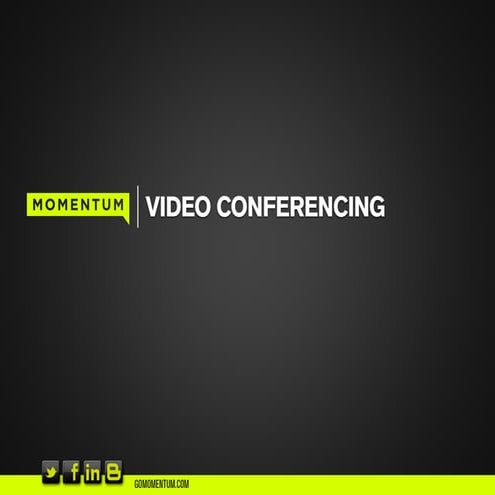 Video Conferencing with Momentum