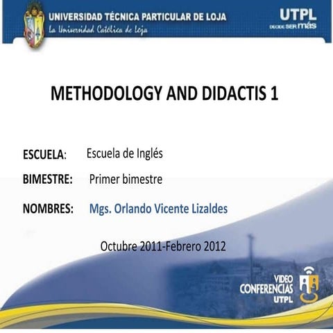 UTPL-METHODOLOGY AND DIDACTIS I-I-BIMESTRE-(OCTUBRE 2011-FEBRERO 2012)