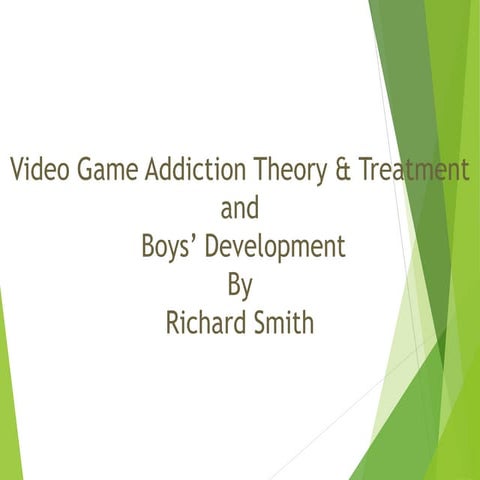 Video Game Addiction - Theory and Treatment and Boys' Development