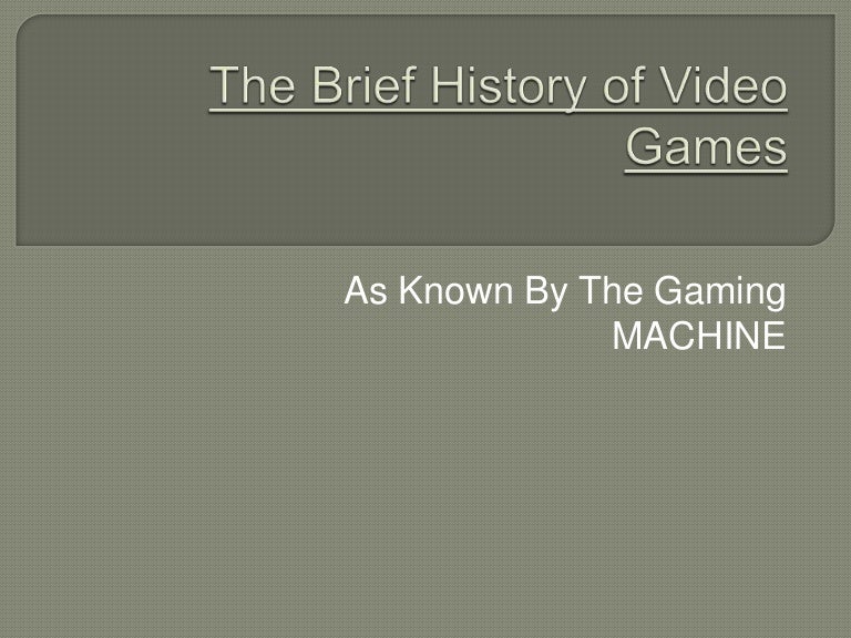 The Brief History of Video Games