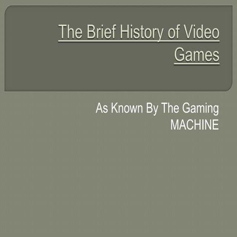 The Brief History of Video Games