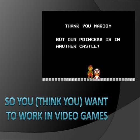 So you (think you) want to work in video games